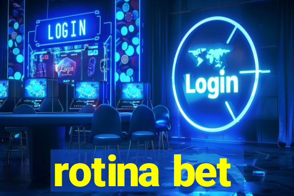 rotina bet